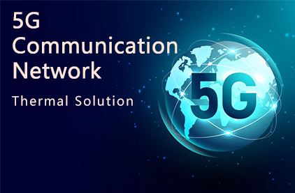 5G Communication Network Thermal Solution الحل الحراري لشبكة الاتصالات 5G